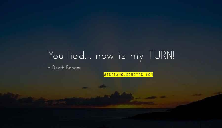 Losing A Loved One To Drugs Quotes By Deyth Banger: You lied... now is my TURN! Losing A Loved One To Drugs Quotes By Deyth Banger: You lied... now is my TURN!