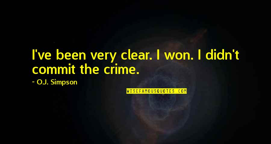 Losing A Loved One To Murder Quotes By O.J. Simpson: I've been very clear. I won. I didn't