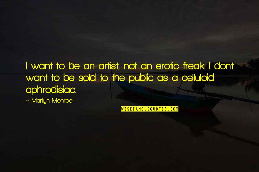 Losing A Mother At A Young Age Quotes By Marilyn Monroe: I want to be an artist, not an