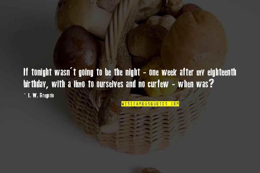 Losing A Mother In Law Quotes By I. W. Gregorio: If tonight wasn't going to be the night