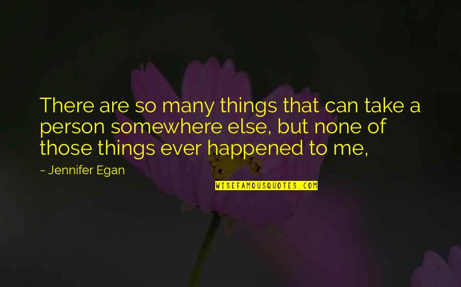 Losing A Niece Quotes By Jennifer Egan: There are so many things that can take