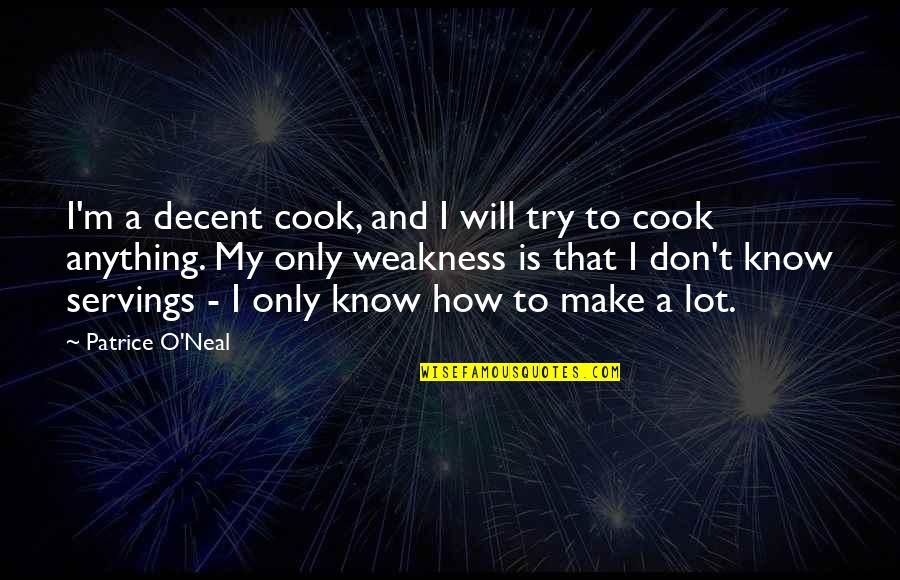 Losing A Older Brother Quotes By Patrice O'Neal: I'm a decent cook, and I will try