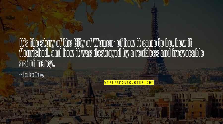 Losing A Pet Bird Quotes By Louise Carey: It's the story of the City of Women;