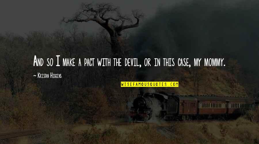 Losing A Soulmate Quotes By Kristan Higgins: And so I make a pact with the Losing A Soulmate Quotes By Kristan Higgins: And so I make a pact with the
