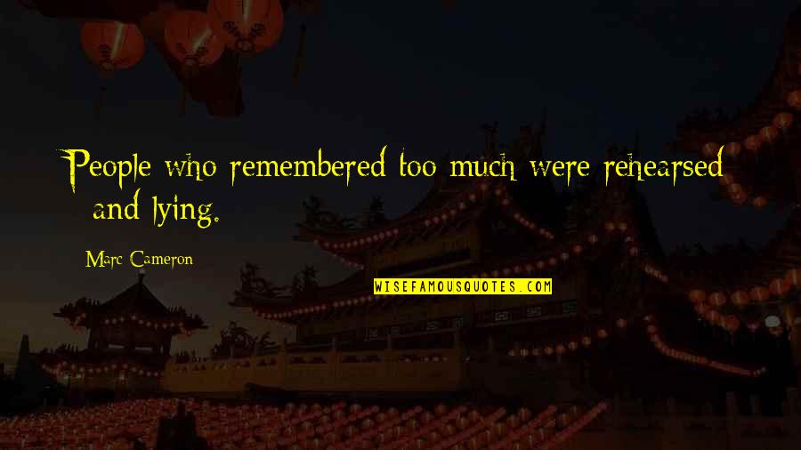 Losing A Sports Game Quotes By Marc Cameron: People who remembered too much were rehearsed -