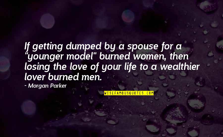 Losing A Spouse Quotes By Morgan Parker: If getting dumped by a spouse for a