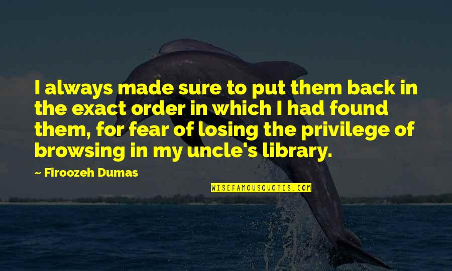 Losing An Uncle Quotes By Firoozeh Dumas: I always made sure to put them back