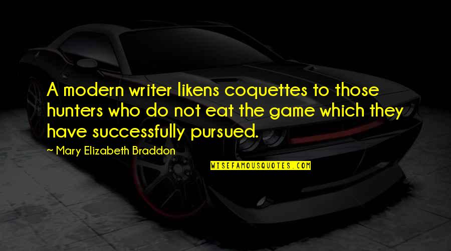 Losing Bets Quotes By Mary Elizabeth Braddon: A modern writer likens coquettes to those hunters