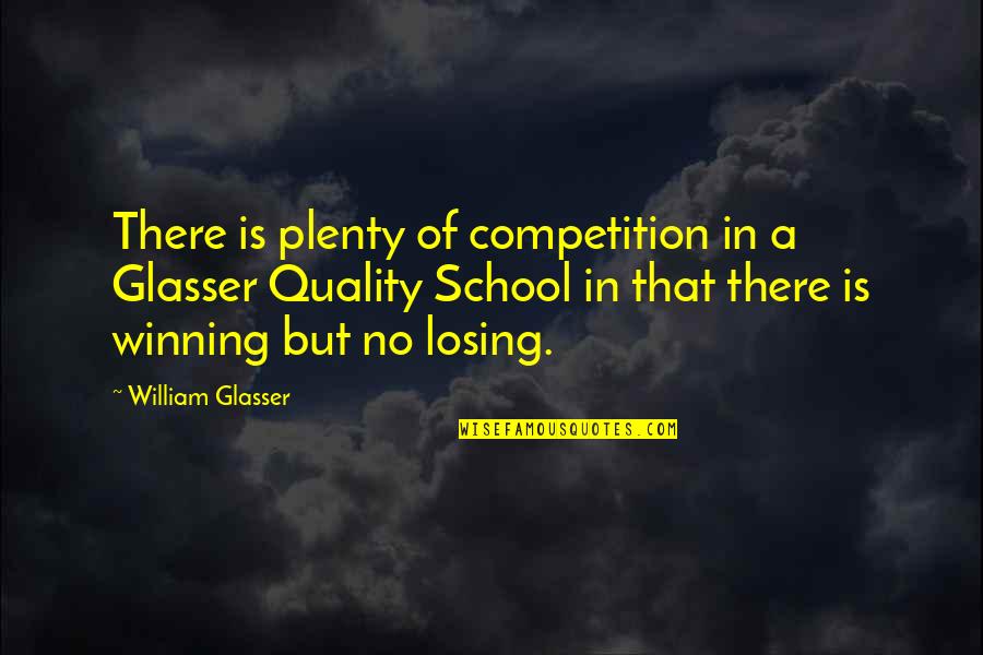 Losing But Winning Quotes By William Glasser: There is plenty of competition in a Glasser