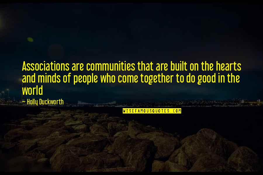 Losing Close Ones Quotes By Holly Duckworth: Associations are communities that are built on the