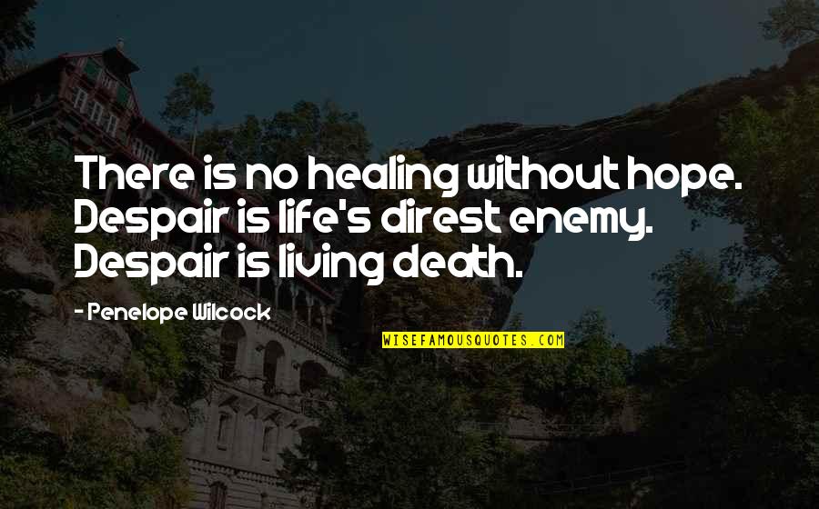 Losing Confidence Quotes By Penelope Wilcock: There is no healing without hope. Despair is Losing Confidence Quotes By Penelope Wilcock: There is no healing without hope. Despair is