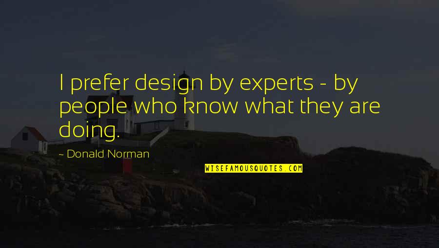 Losing Cricket Match Quotes By Donald Norman: I prefer design by experts - by people