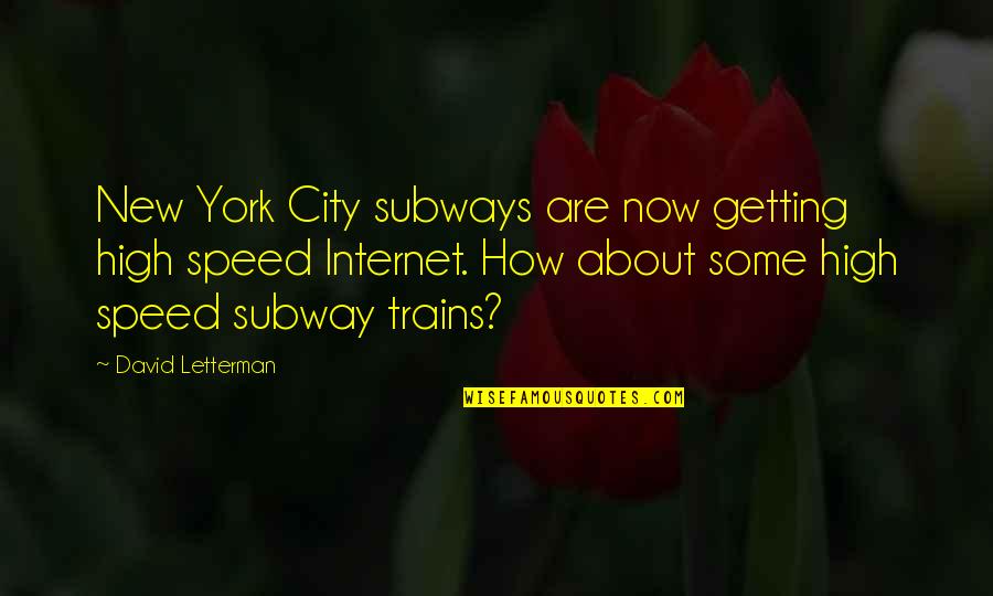 Losing Eden Lucy Jones Quotes By David Letterman: New York City subways are now getting high