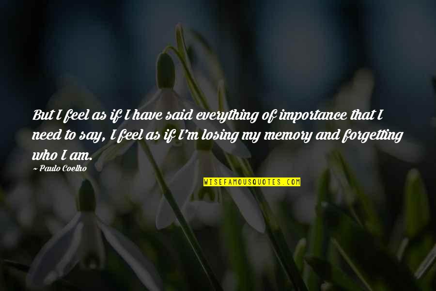 Losing Everything Quotes By Paulo Coelho: But I feel as if I have said