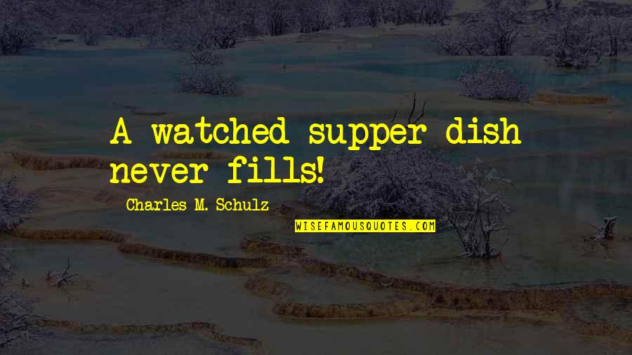 Losing Faith In Someone Quotes By Charles M. Schulz: A watched supper dish never fills!