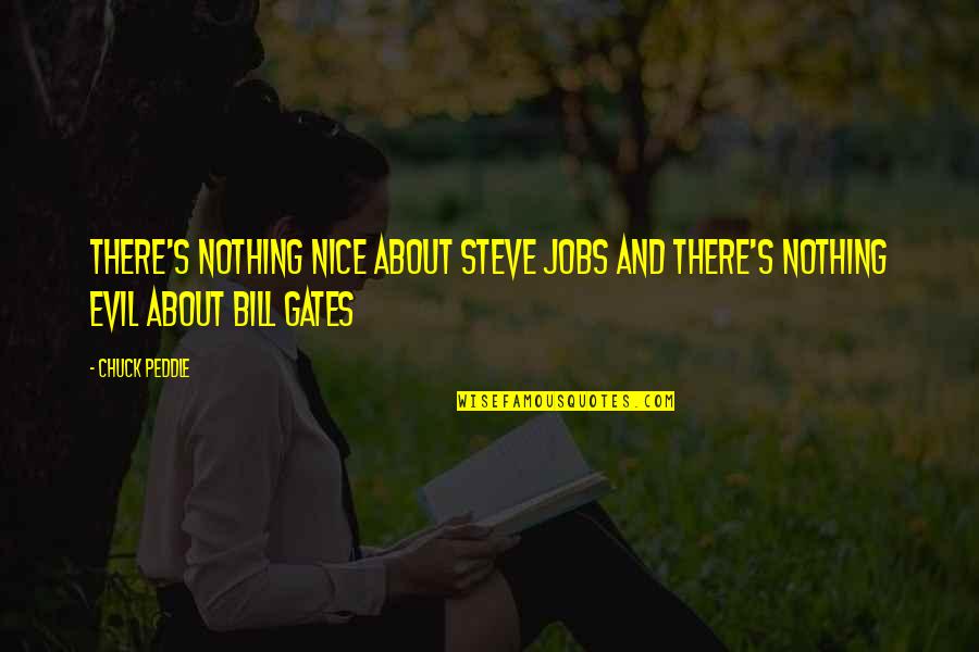 Losing Family Members To Death Quotes By Chuck Peddle: There's nothing nice about Steve Jobs and there's
