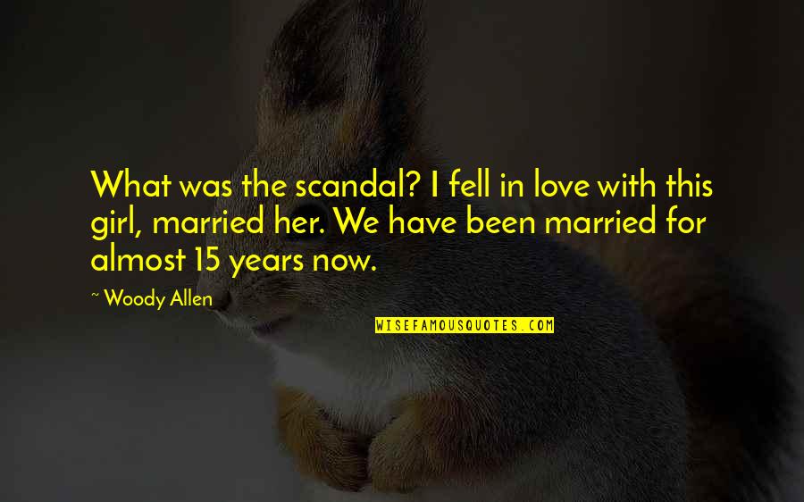 Losing Friends And Making New Ones Quotes By Woody Allen: What was the scandal? I fell in love
