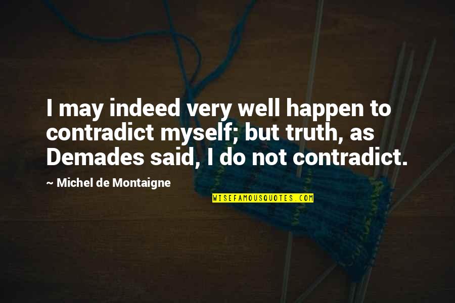 Losing Friendship Tagalog Quotes By Michel De Montaigne: I may indeed very well happen to contradict