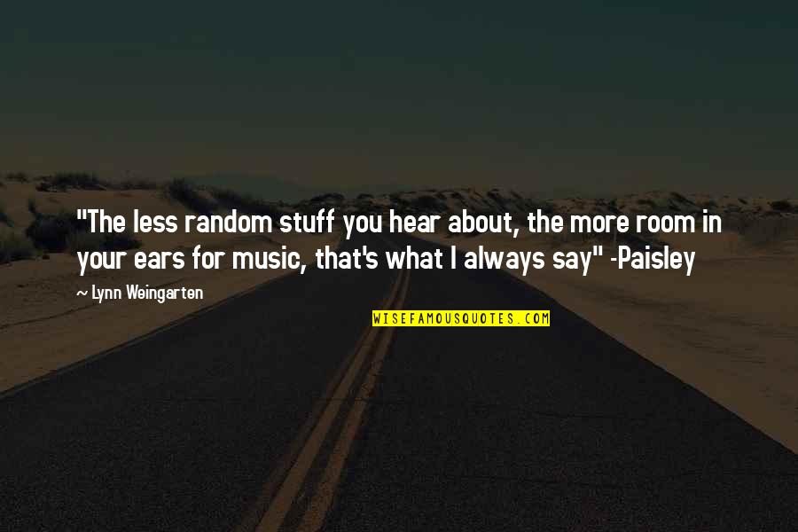 Losing Friendships And Moving On Quotes By Lynn Weingarten: "The less random stuff you hear about, the