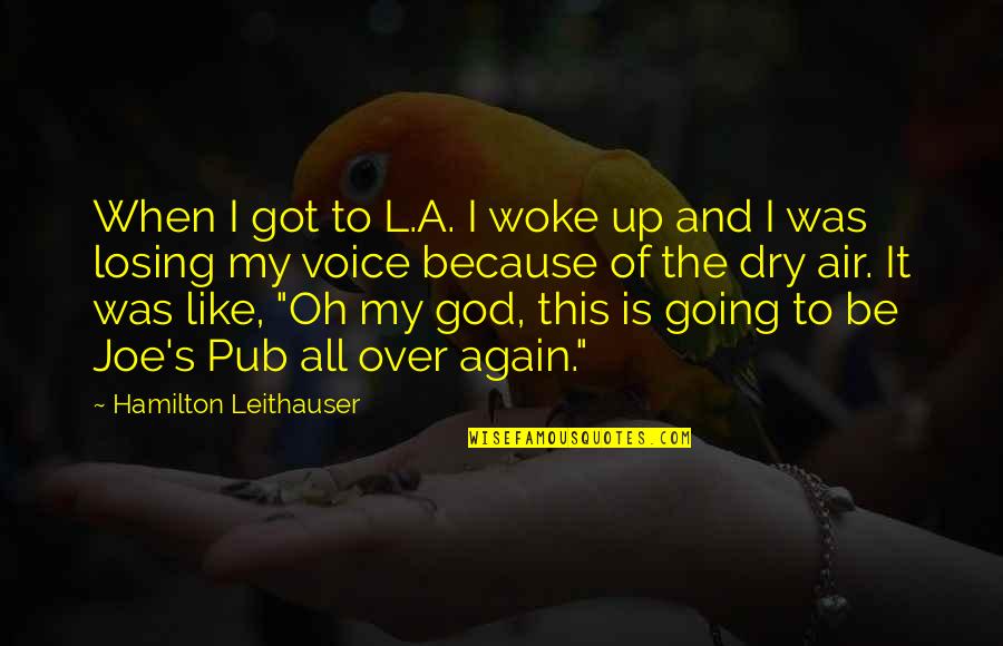 Losing God Quotes By Hamilton Leithauser: When I got to L.A. I woke up