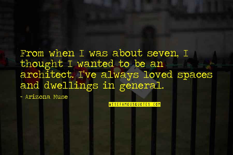 Losing Heritage Quotes By Arizona Muse: From when I was about seven, I thought