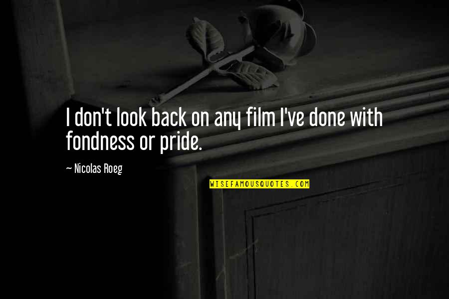 Losing Hope In Relationships Quotes By Nicolas Roeg: I don't look back on any film I've