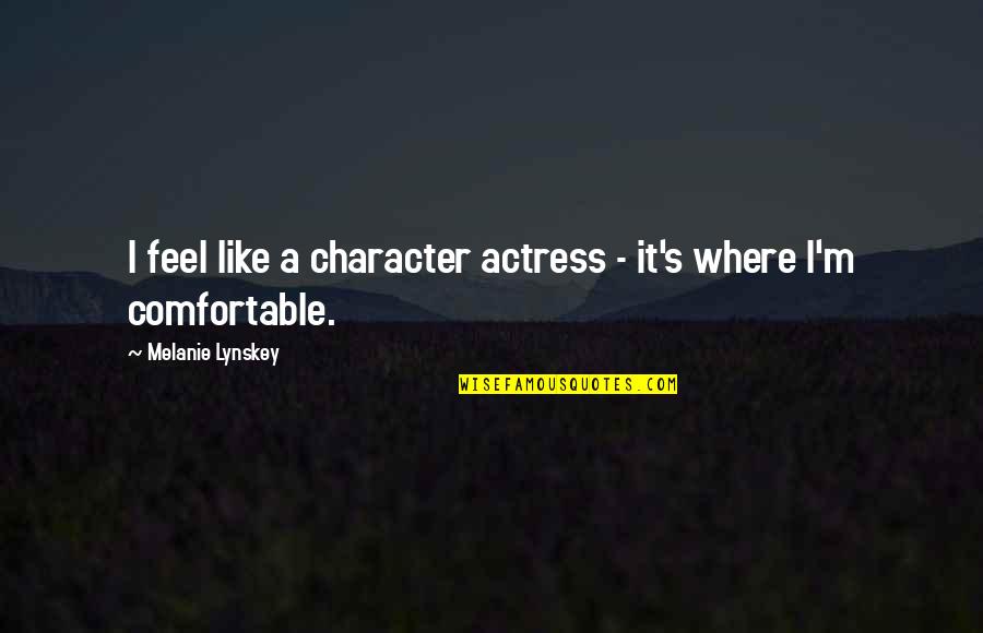 Losing Hope Tumblr Quotes By Melanie Lynskey: I feel like a character actress - it's