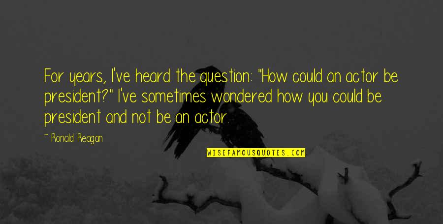 Losing Important Things Quotes By Ronald Reagan: For years, I've heard the question: "How could