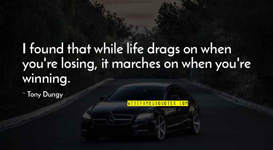 Losing In Football Quotes By Tony Dungy: I found that while life drags on when Losing In Football Quotes By Tony Dungy: I found that while life drags on when