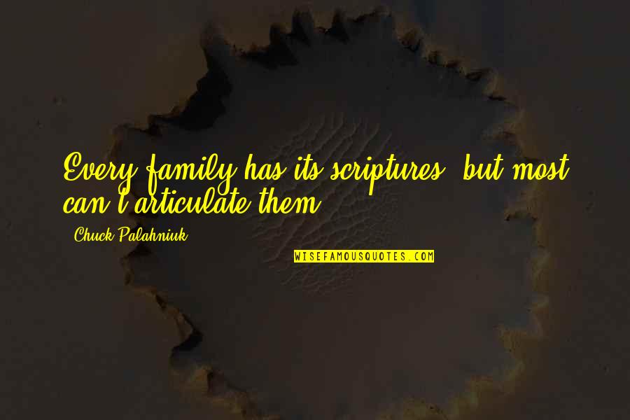 Losing Interests Quotes By Chuck Palahniuk: Every family has its scriptures, but most can't