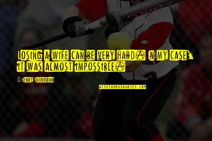 Losing Is Hard Quotes By Henny Youngman: Losing a wife can be very hard. In