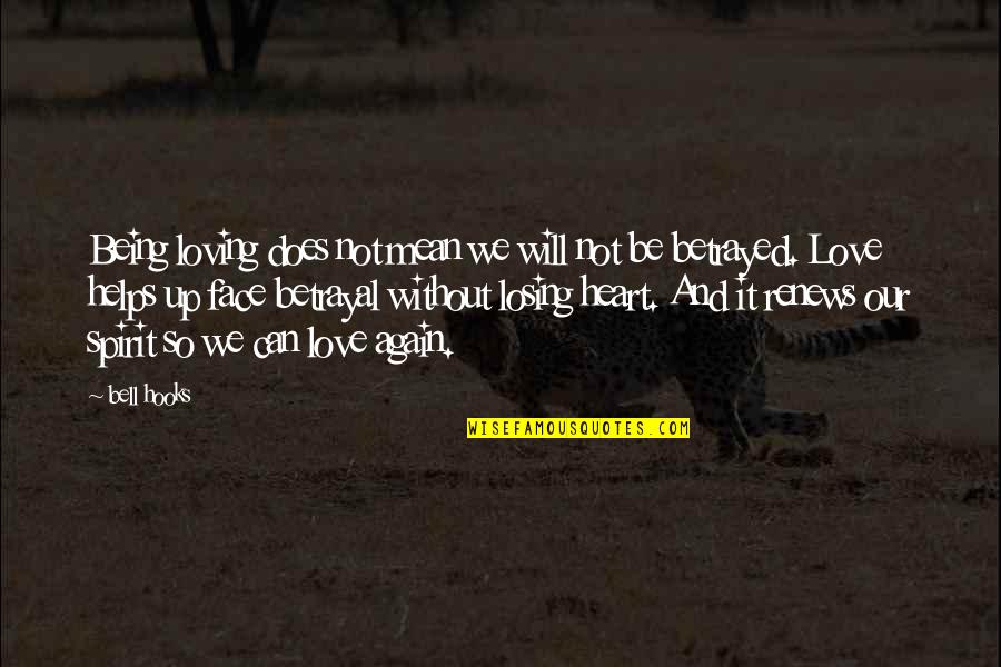 Losing Love Quotes By Bell Hooks: Being loving does not mean we will not