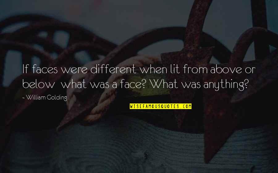 Losing Loved Ones In The Bible Quotes By William Golding: If faces were different when lit from above Losing Loved Ones In The Bible Quotes By William Golding: If faces were different when lit from above
