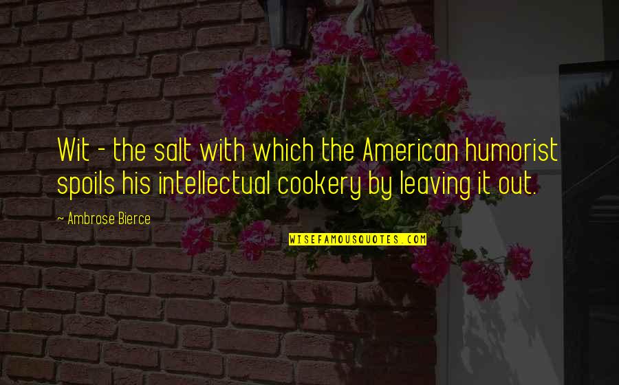Losing My Best Friend To Death Quotes By Ambrose Bierce: Wit - the salt with which the American Losing My Best Friend To Death Quotes By Ambrose Bierce: Wit - the salt with which the American
