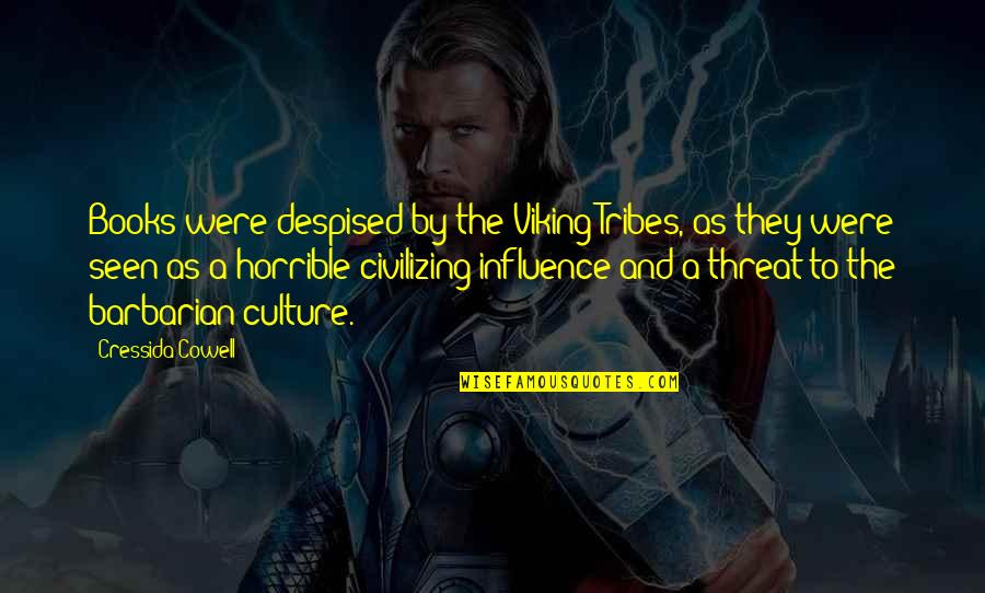 Losing My Brother Quotes By Cressida Cowell: Books were despised by the Viking Tribes, as Losing My Brother Quotes By Cressida Cowell: Books were despised by the Viking Tribes, as