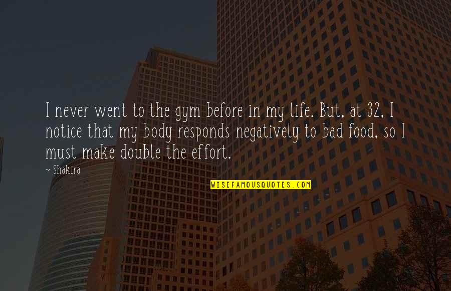 Losing My Dog Quotes By Shakira: I never went to the gym before in