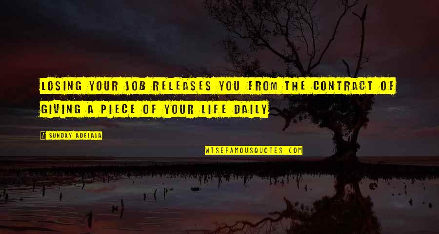 Losing My Job Quotes By Sunday Adelaja: Losing your job releases you from the contract