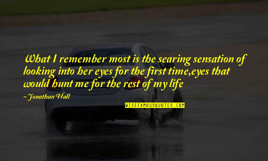 Losing My Life Quotes By Jonathan Hull: What I remember most is the searing sensation Losing My Life Quotes By Jonathan Hull: What I remember most is the searing sensation