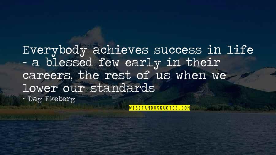 Losing My Mind Funny Quotes By Dag Ekeberg: Everybody achieves success in life - a blessed