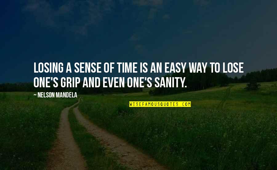 Losing My Sanity Quotes By Nelson Mandela: Losing a sense of time is an easy