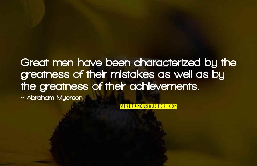 Losing My Soulmate Quotes By Abraham Myerson: Great men have been characterized by the greatness