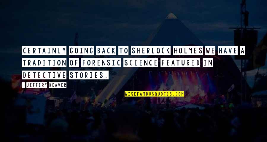 Losing Nanny Quotes By Jeffery Deaver: Certainly going back to Sherlock Holmes we have Losing Nanny Quotes By Jeffery Deaver: Certainly going back to Sherlock Holmes we have