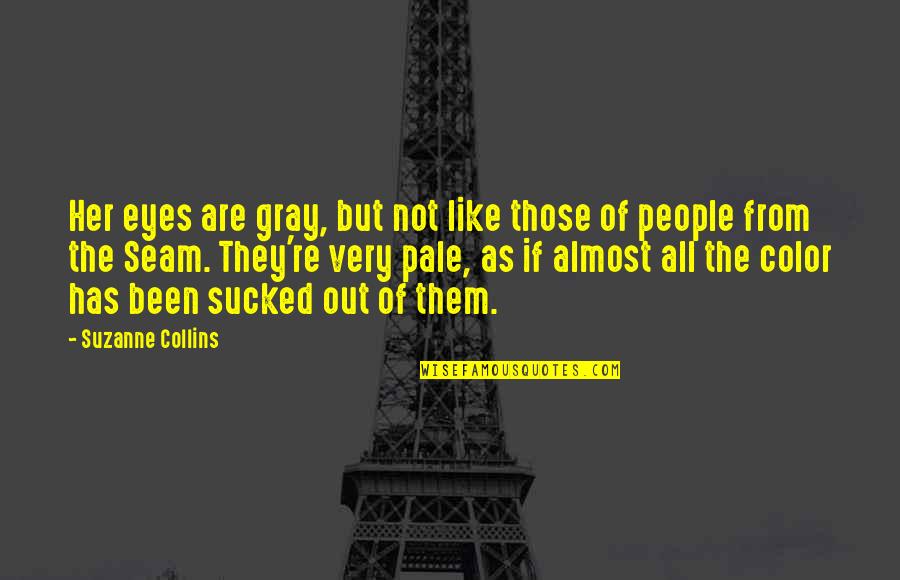 Losing Nanny Quotes By Suzanne Collins: Her eyes are gray, but not like those Losing Nanny Quotes By Suzanne Collins: Her eyes are gray, but not like those