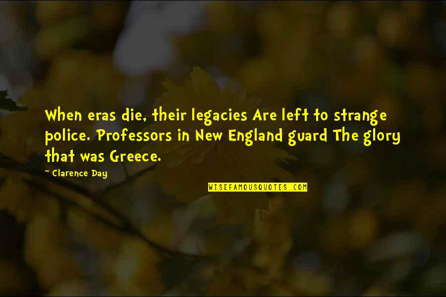 Losing One You Love Quotes By Clarence Day: When eras die, their legacies Are left to