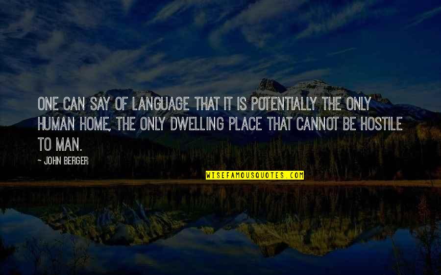 Losing Oneself Quotes By John Berger: One can say of language that it is