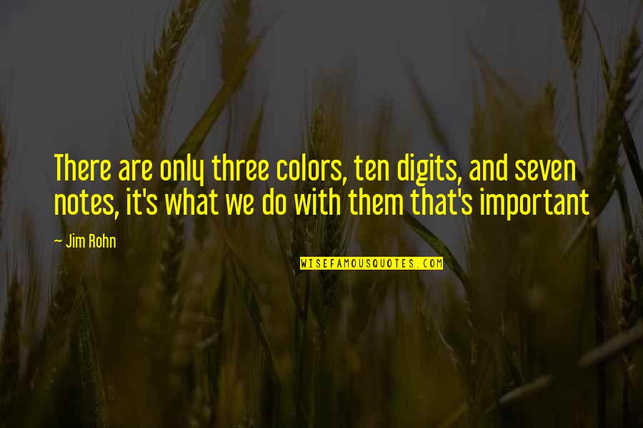 Losing Passion Quotes By Jim Rohn: There are only three colors, ten digits, and