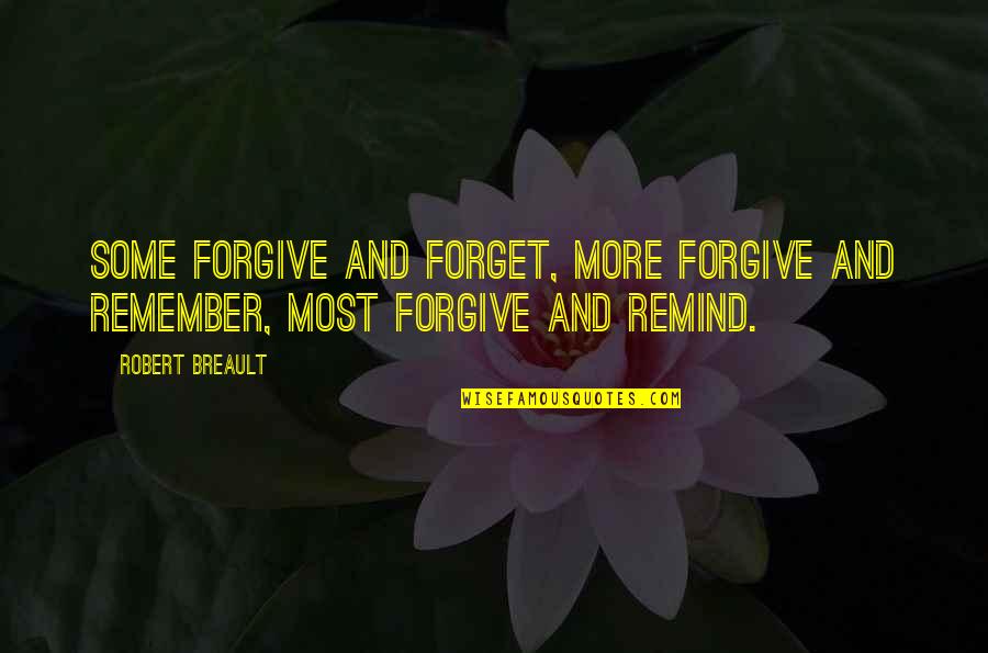 Losing Passion Quotes By Robert Breault: Some forgive and forget, more forgive and remember,
