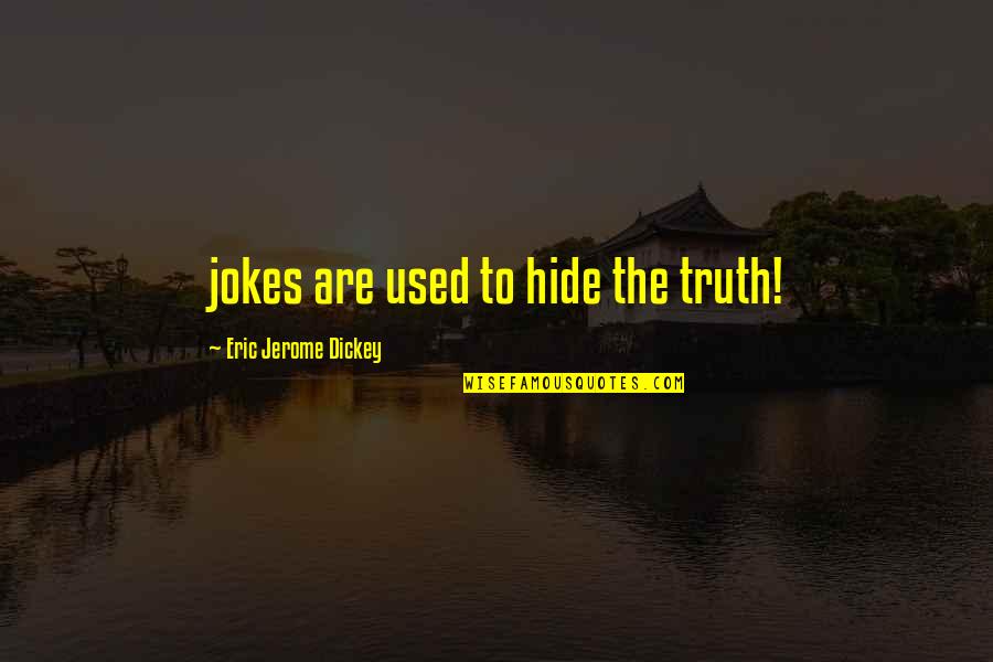 Losing Quote Quotes By Eric Jerome Dickey: jokes are used to hide the truth!