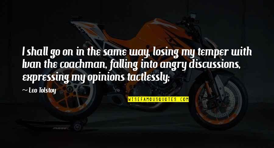 Losing Quotes By Leo Tolstoy: I shall go on in the same way,