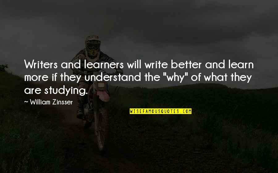 Losing Sight Of Yourself Quotes By William Zinsser: Writers and learners will write better and learn